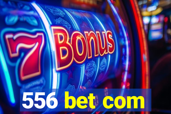 556 bet com